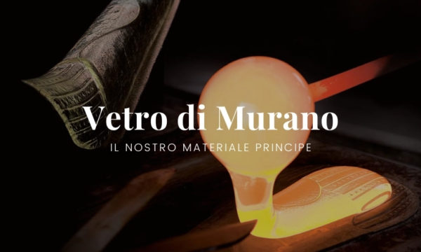 Vetro di Murano il nostro materiale principe - Patrizia Volpato