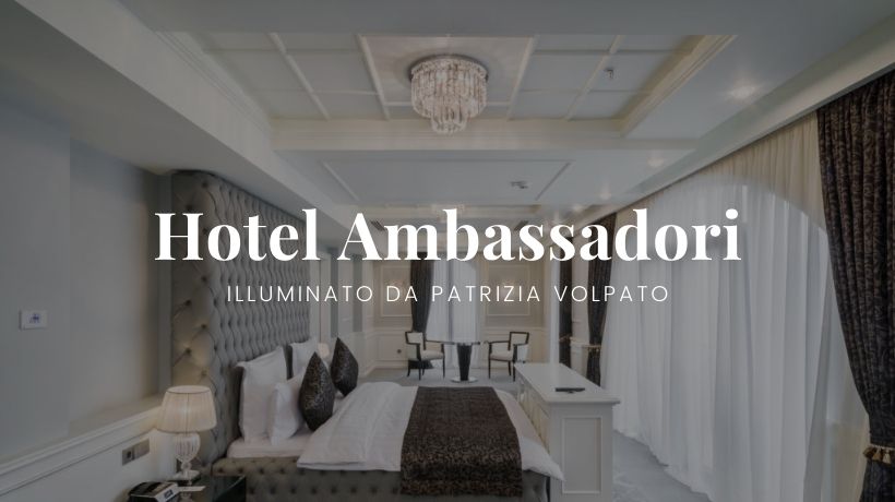 Hotel Ambassadori illuminato da Patrizia Volpato
