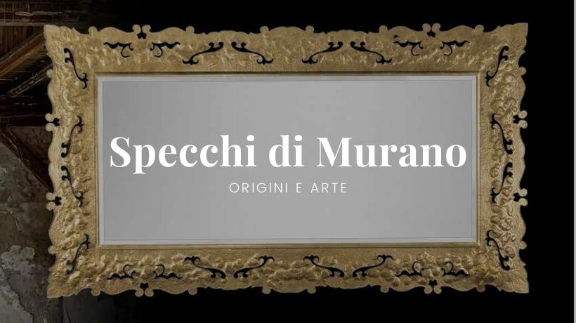 Specchi di Murano: origini e arte