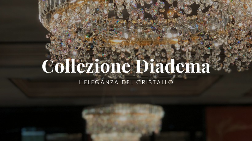 Collezione Diadema: l’eleganza del cristallo